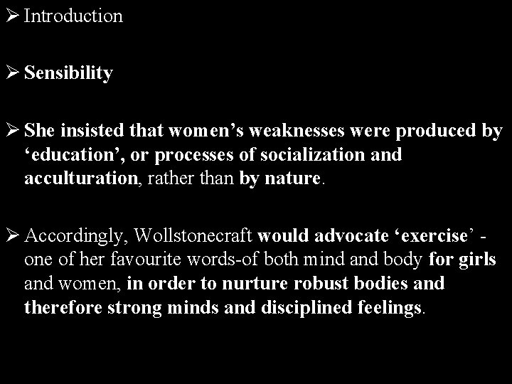 Ø Introduction Ø Sensibility Ø She insisted that women’s weaknesses were produced by ‘education’,