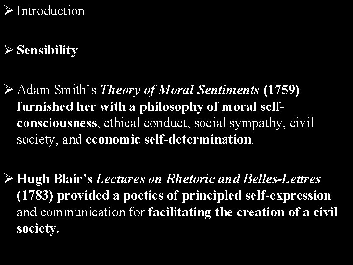 Ø Introduction Ø Sensibility Ø Adam Smith’s Theory of Moral Sentiments (1759) furnished her