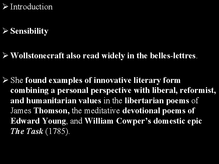 Ø Introduction Ø Sensibility Ø Wollstonecraft also read widely in the belles-lettres. Ø She