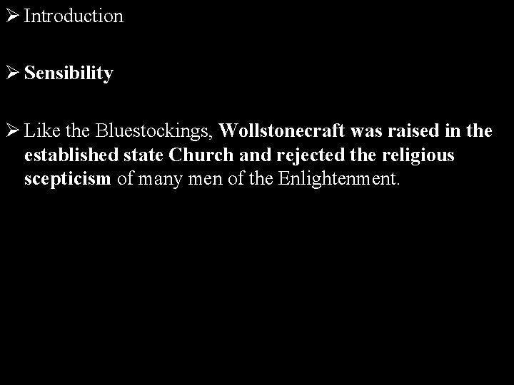 Ø Introduction Ø Sensibility Ø Like the Bluestockings, Wollstonecraft was raised in the established