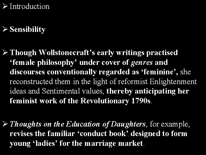 Ø Introduction Ø Sensibility Ø Though Wollstonecraft’s early writings practised ‘female philosophy’ under cover
