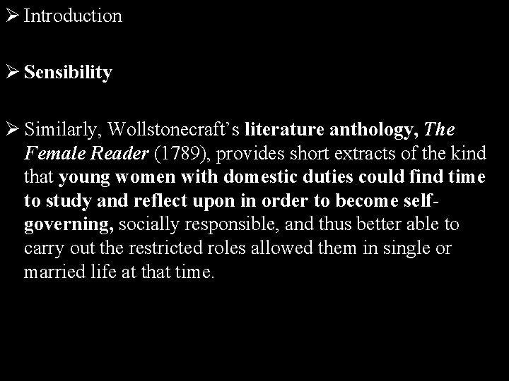 Ø Introduction Ø Sensibility Ø Similarly, Wollstonecraft’s literature anthology, The Female Reader (1789), provides