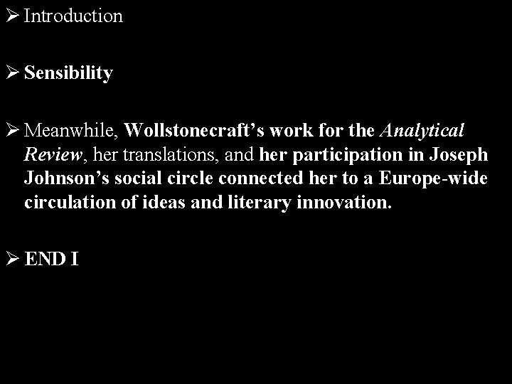 Ø Introduction Ø Sensibility Ø Meanwhile, Wollstonecraft’s work for the Analytical Review, her translations,