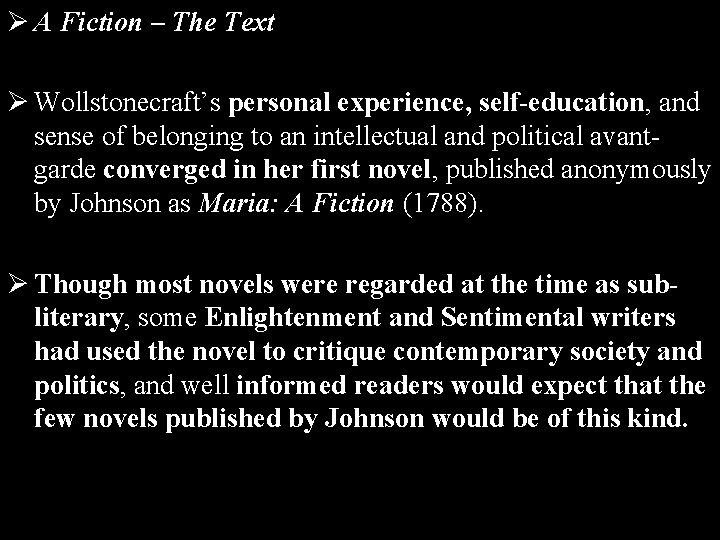 Ø A Fiction – The Text Ø Wollstonecraft’s personal experience, self-education, and sense of