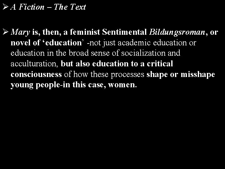 Ø A Fiction – The Text Ø Mary is, then, a feminist Sentimental Bildungsroman,