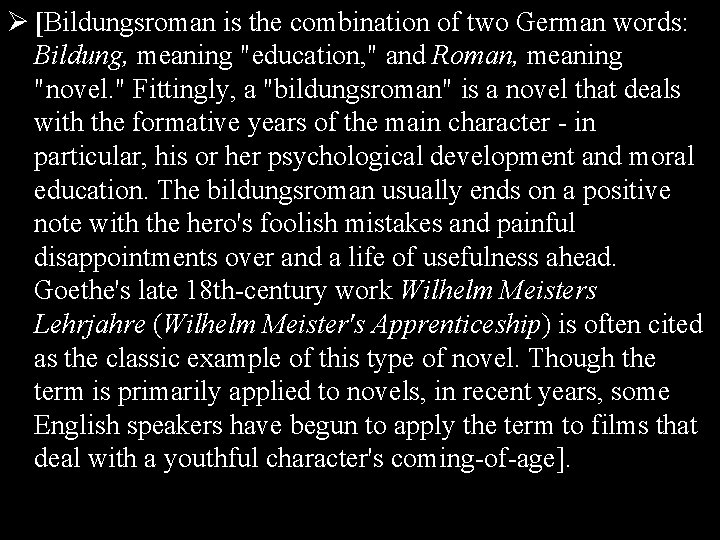 Ø [Bildungsroman is the combination of two German words: Bildung, meaning "education, " and