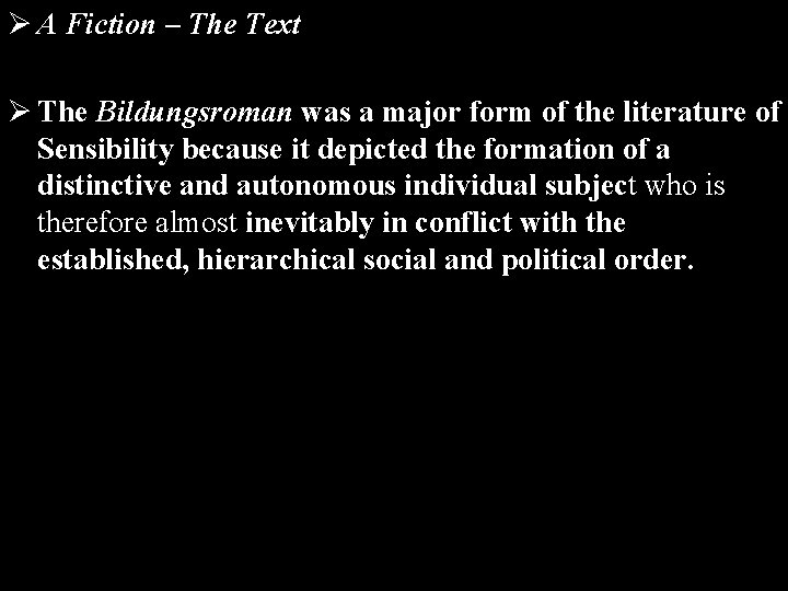 Ø A Fiction – The Text Ø The Bildungsroman was a major form of