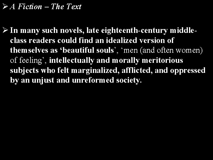 Ø A Fiction – The Text Ø In many such novels, late eighteenth-century middleclass