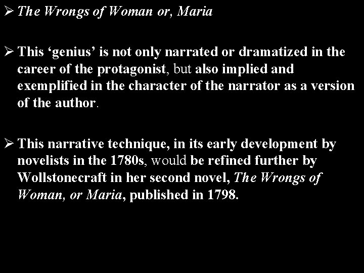 Ø The Wrongs of Woman or, Maria Ø This ‘genius’ is not only narrated