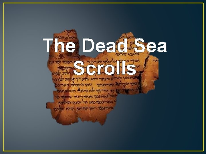 The Dead Sea Scrolls 