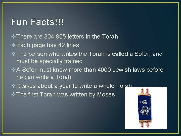 Fun Facts!!! v. There are 304, 805 letters in the Torah v. Each page