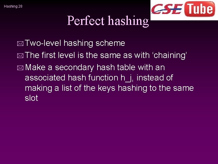 Hashing 28 Perfect hashing * Two-level hashing scheme * The first level is the