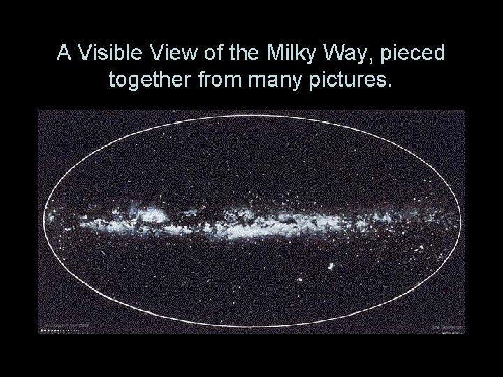 A Visible View of the Milky Way, pieced together from many pictures. 