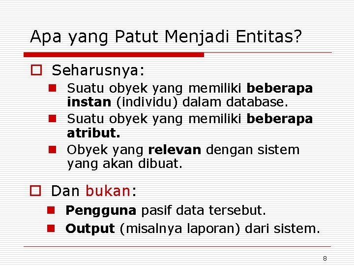 Apa yang Patut Menjadi Entitas? o Seharusnya: n Suatu obyek yang memiliki beberapa instan