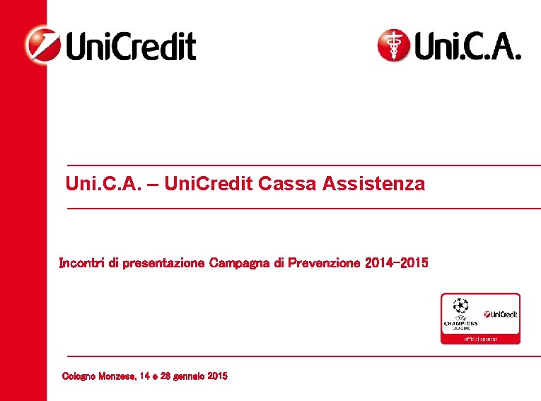 Uni. C. A. – Uni. Credit Cassa Assistenza Incontri di presentazione Campagna di Prevenzione