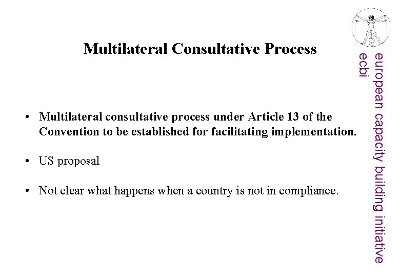 european capacity building initiative ecbi Multilateral Consultative Process • Multilateral consultative process under Article