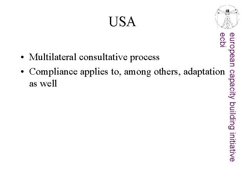 USA european capacity building initiative ecbi • Multilateral consultative process • Compliance applies to,