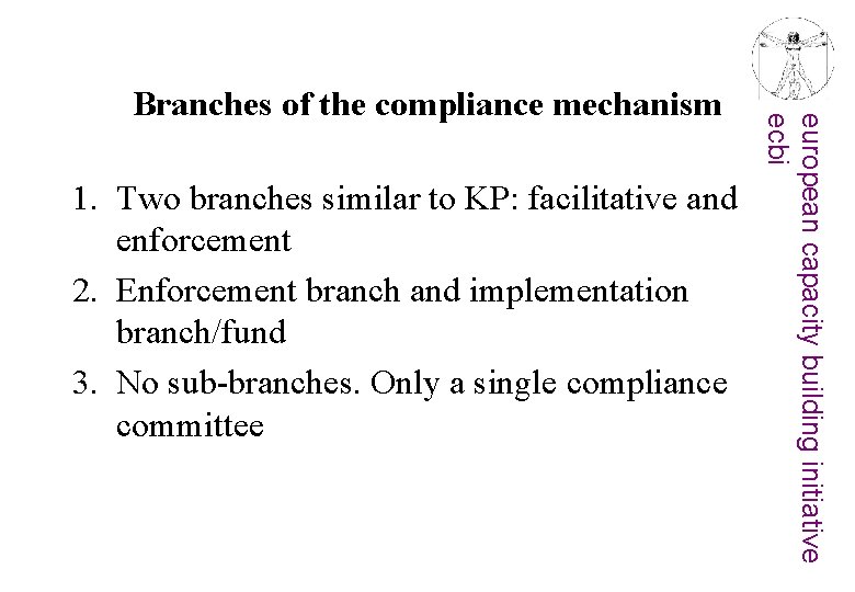 1. Two branches similar to KP: facilitative and enforcement 2. Enforcement branch and implementation