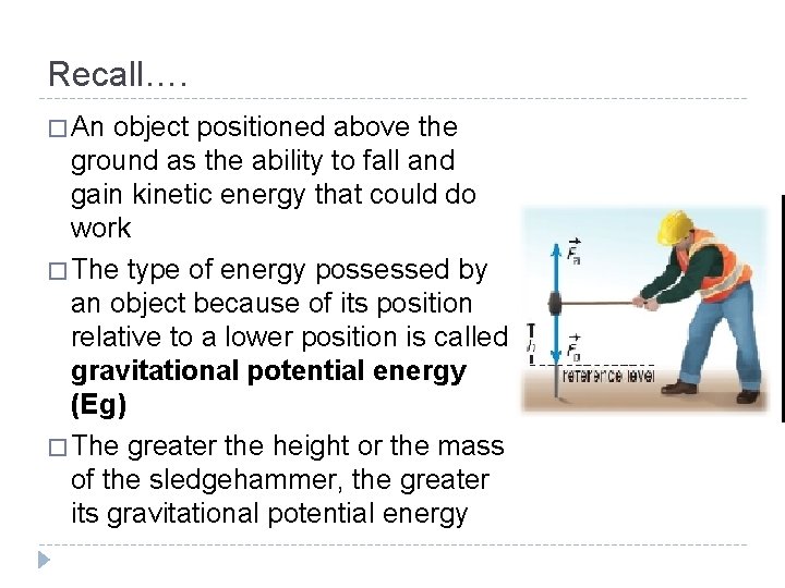 Recall…. � An object positioned above the ground as the ability to fall and Recall…. � An object positioned above the ground as the ability to fall and