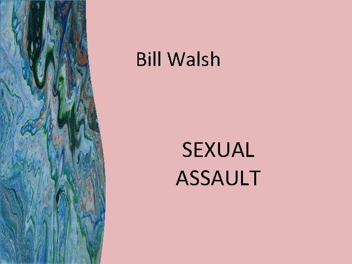 Bill Walsh SEXUAL ASSAULT 