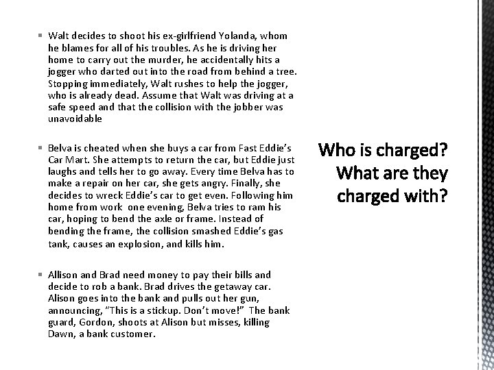 § Walt decides to shoot his ex-girlfriend Yolanda, whom he blames for all of