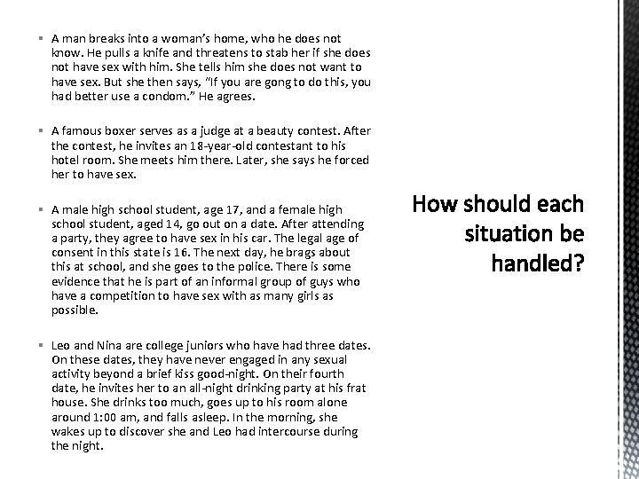 § A man breaks into a woman’s home, who he does not know. He