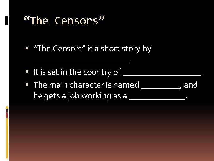 “The Censors” is a short story by ___________. It is set in the country “The Censors” is a short story by ___________. It is set in the country