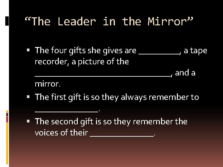 “The Leader in the Mirror” The four gifts she gives are _____, a tape “The Leader in the Mirror” The four gifts she gives are _____, a tape