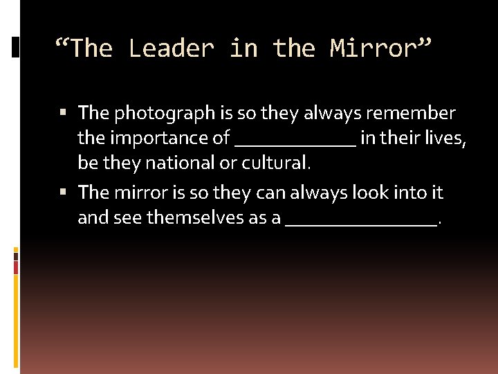 “The Leader in the Mirror” The photograph is so they always remember the importance “The Leader in the Mirror” The photograph is so they always remember the importance