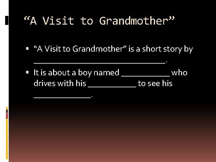 “A Visit to Grandmother” is a short story by _______________. It is about a “A Visit to Grandmother” is a short story by _______________. It is about a
