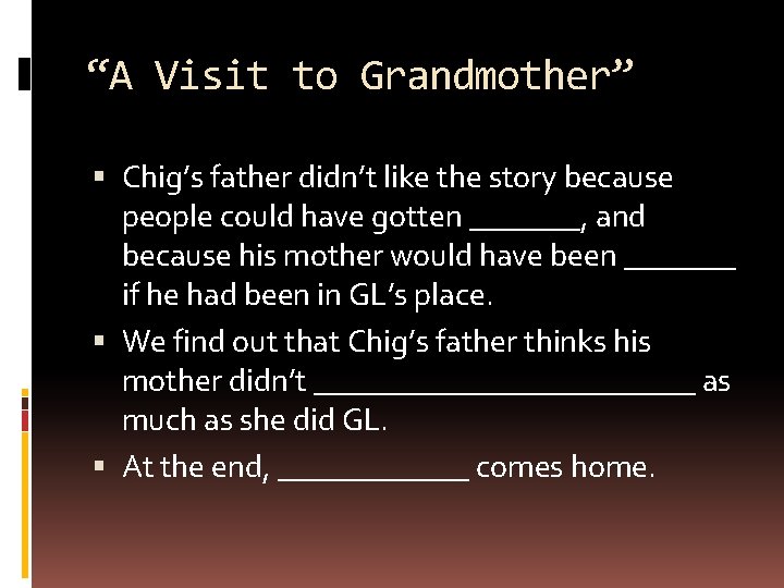 “A Visit to Grandmother” Chig’s father didn’t like the story because people could have “A Visit to Grandmother” Chig’s father didn’t like the story because people could have