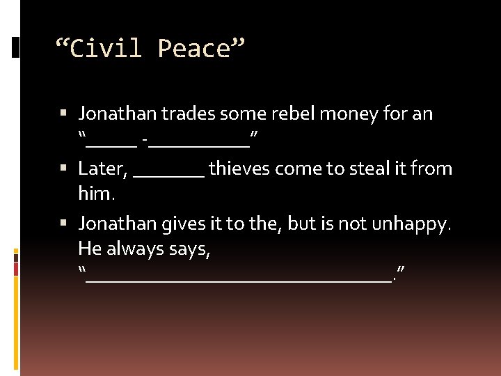 “Civil Peace” Jonathan trades some rebel money for an “_____ -_____” Later, _______ thieves “Civil Peace” Jonathan trades some rebel money for an “_____ -_____” Later, _______ thieves
