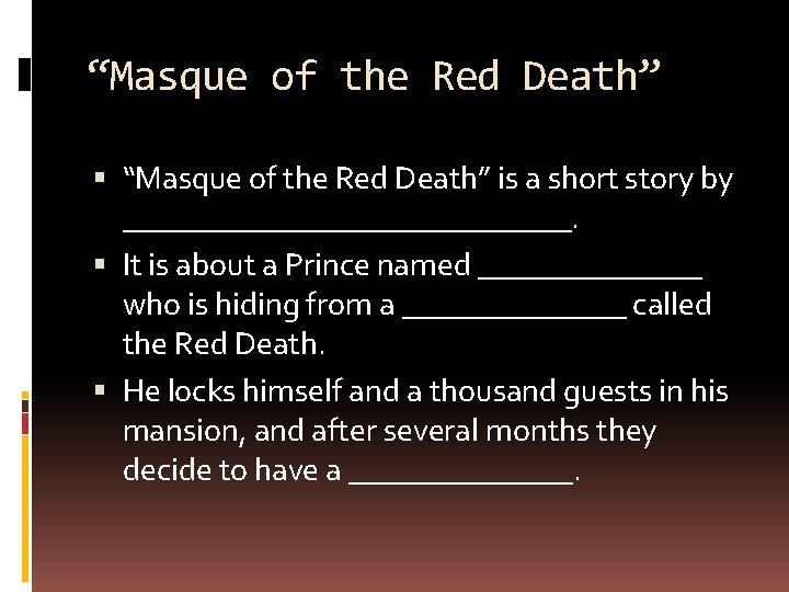 “Masque of the Red Death” is a short story by ______________. It is about “Masque of the Red Death” is a short story by ______________. It is about