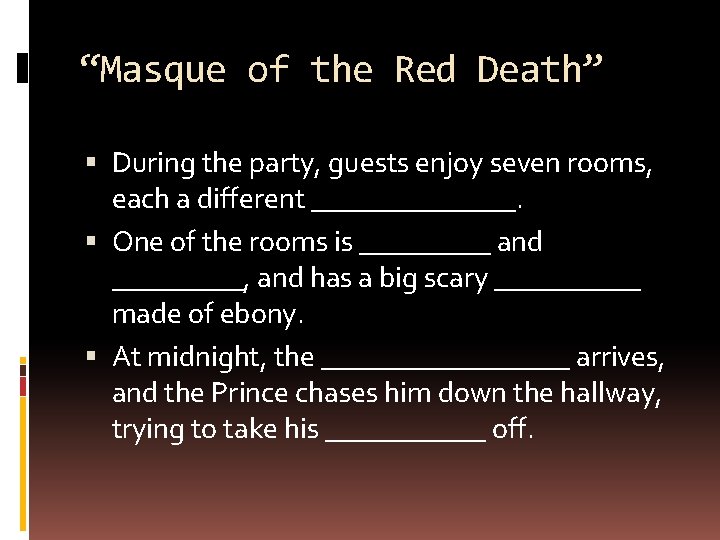 “Masque of the Red Death” During the party, guests enjoy seven rooms, each a “Masque of the Red Death” During the party, guests enjoy seven rooms, each a