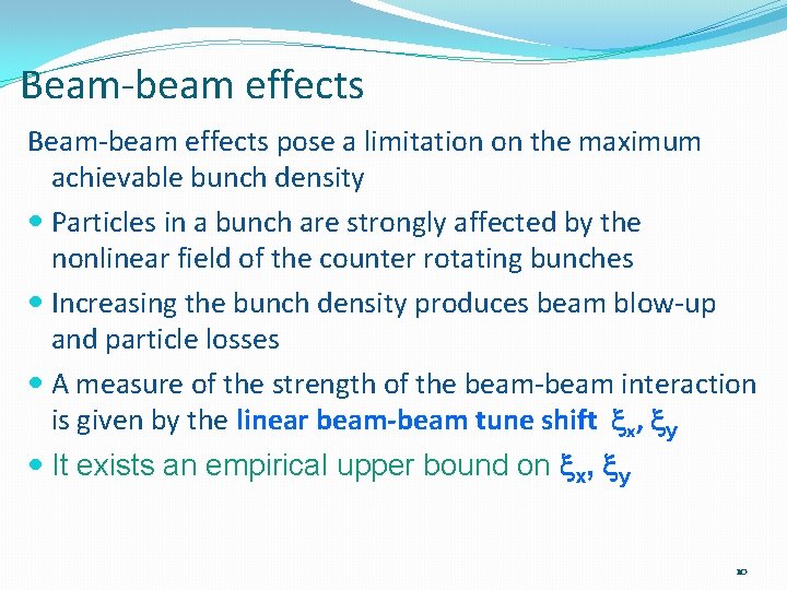 Beam-beam effects pose a limitation on the maximum achievable bunch density Particles in a