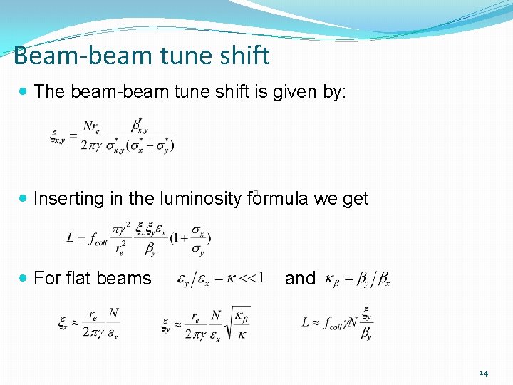 Beam-beam tune shift The beam-beam tune shift is given by: Inserting in the luminosity