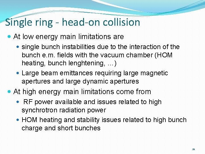 Single ring - head-on collision At low energy main limitations are single bunch instabilities