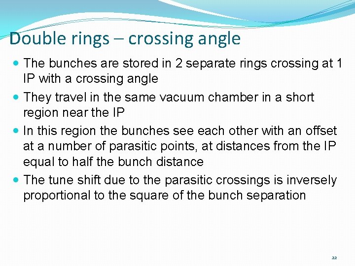 Double rings – crossing angle The bunches are stored in 2 separate rings crossing