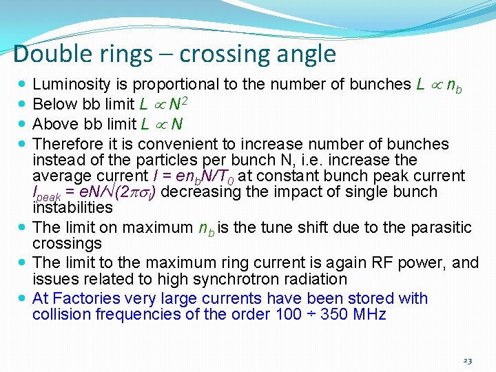 Double rings – crossing angle Luminosity is proportional to the number of bunches L