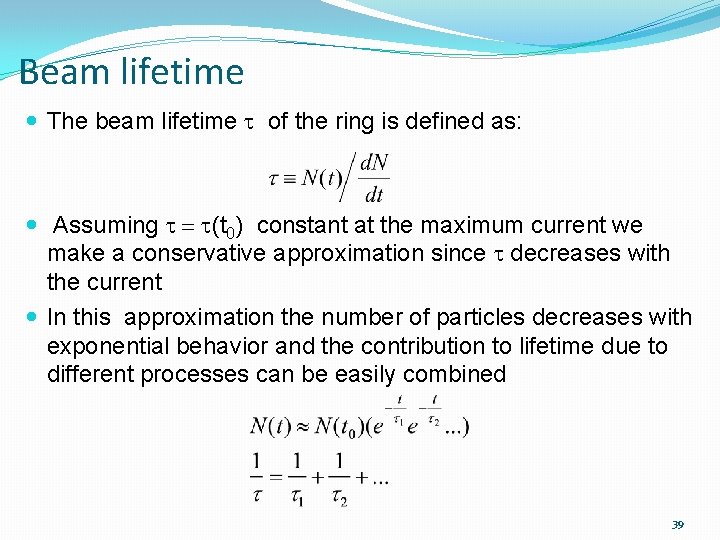 Beam lifetime The beam lifetime t of the ring is defined as: Assuming t