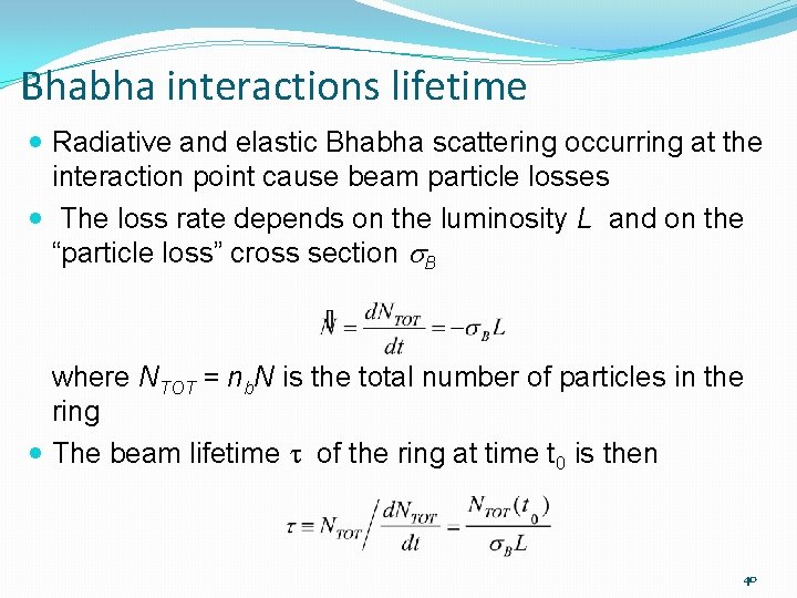 Bhabha interactions lifetime Radiative and elastic Bhabha scattering occurring at the interaction point cause