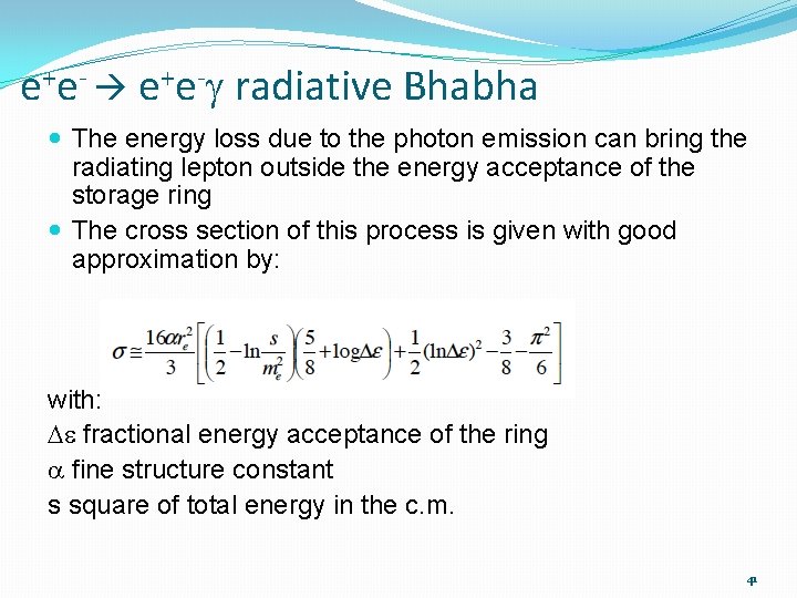 e+e- e+e-g radiative Bhabha The energy loss due to the photon emission can bring