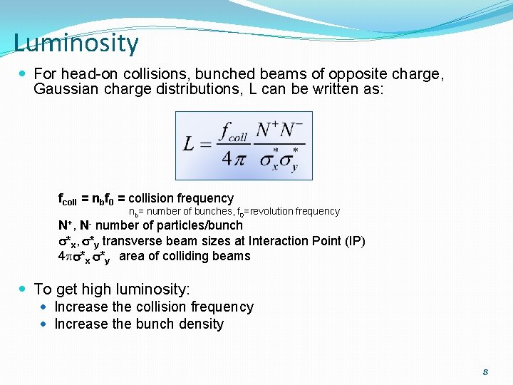 Luminosity For head-on collisions, bunched beams of opposite charge, Gaussian charge distributions, L can