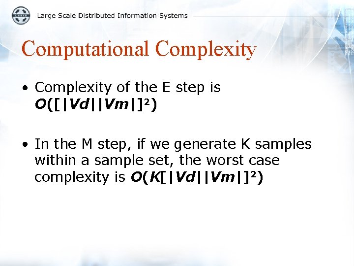 Computational Complexity • Complexity of the E step is O([|Vd||Vm|]2) • In the M
