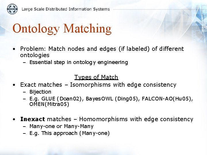 Ontology Matching • Problem: Match nodes and edges (if labeled) of different ontologies –