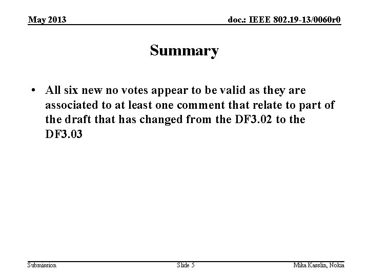 May 2013 doc. : IEEE 802. 19 -13/0060 r 0 Summary • All six