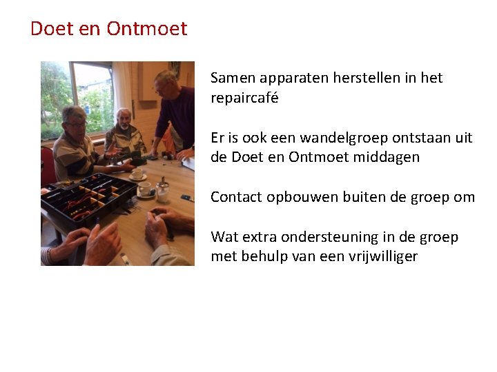 Doet en Ontmoet Samen apparaten herstellen in het repaircafé Er is ook een wandelgroep