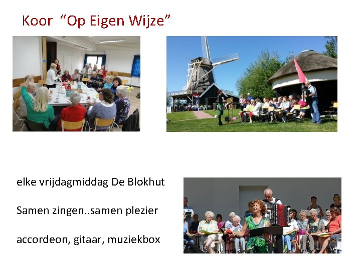 Koor “Op Eigen Wijze” elke vrijdagmiddag De Blokhut Samen zingen. . samen plezier accordeon,