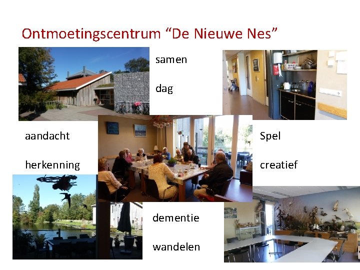 Ontmoetingscentrum “De Nieuwe Nes” samen dag aandacht Spel herkenning creatief dementie wandelen 