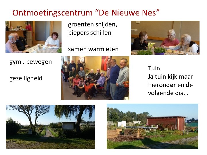 Ontmoetingscentrum “De Nieuwe Nes” groenten snijden, piepers schillen samen warm eten gym , bewegen